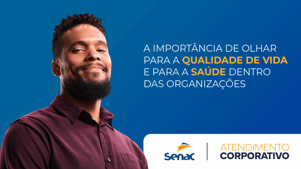 A importância de olhar para a qualidade de vida e para a saúde dentro das organizações